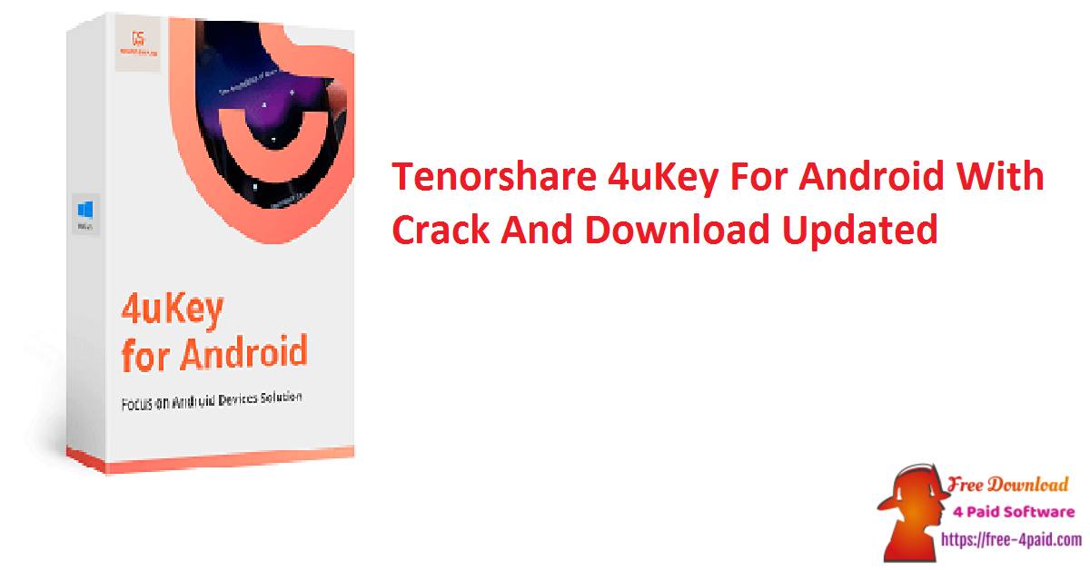 Tenorshare 4uKey For Android With Crack And Download Updated