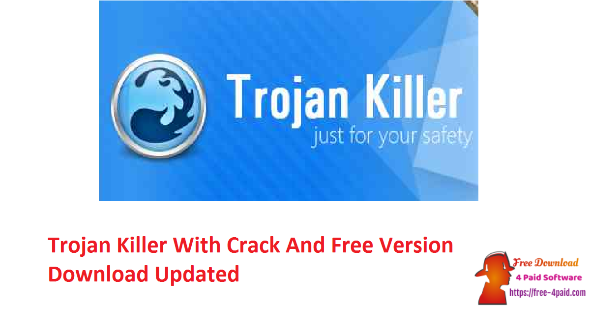 Trojan Killer With Crack And Free Version Download Updated