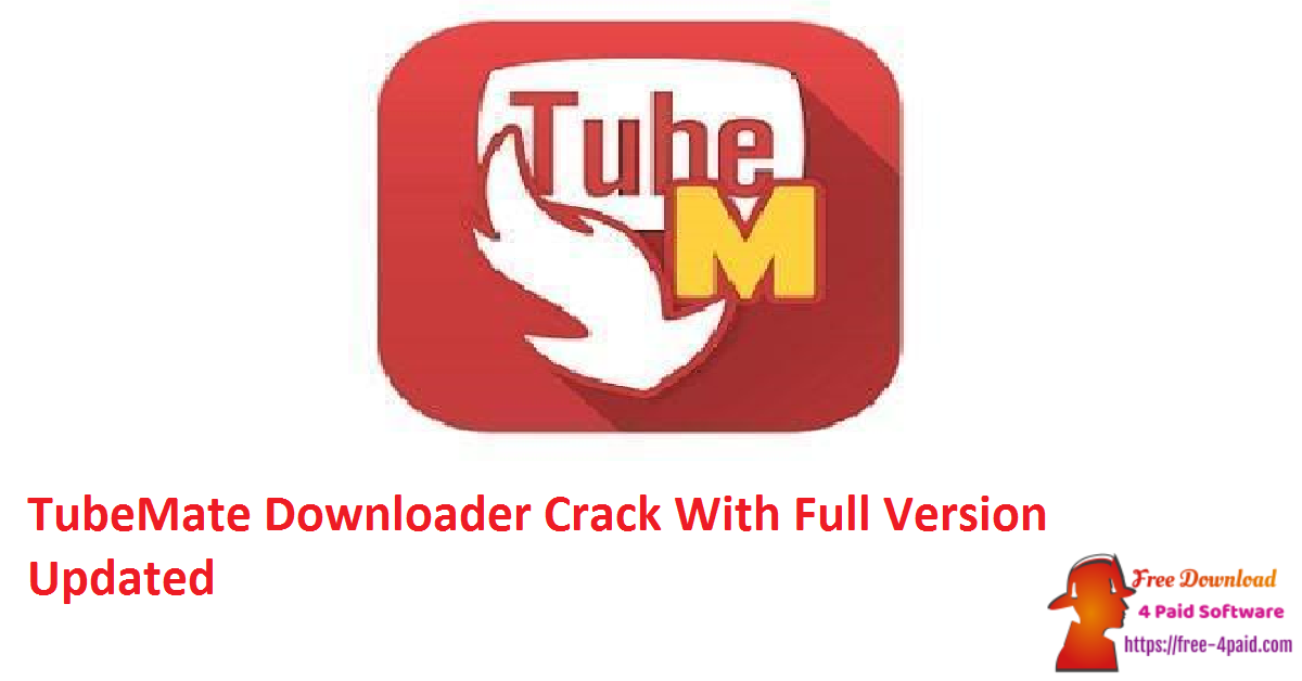 TubeMate Downloader Crack With Full Version Updated