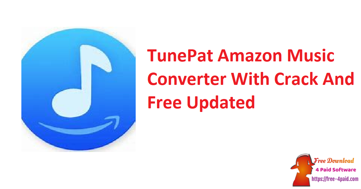 TunePat Amazon Music Converter With Crack And Free Updated