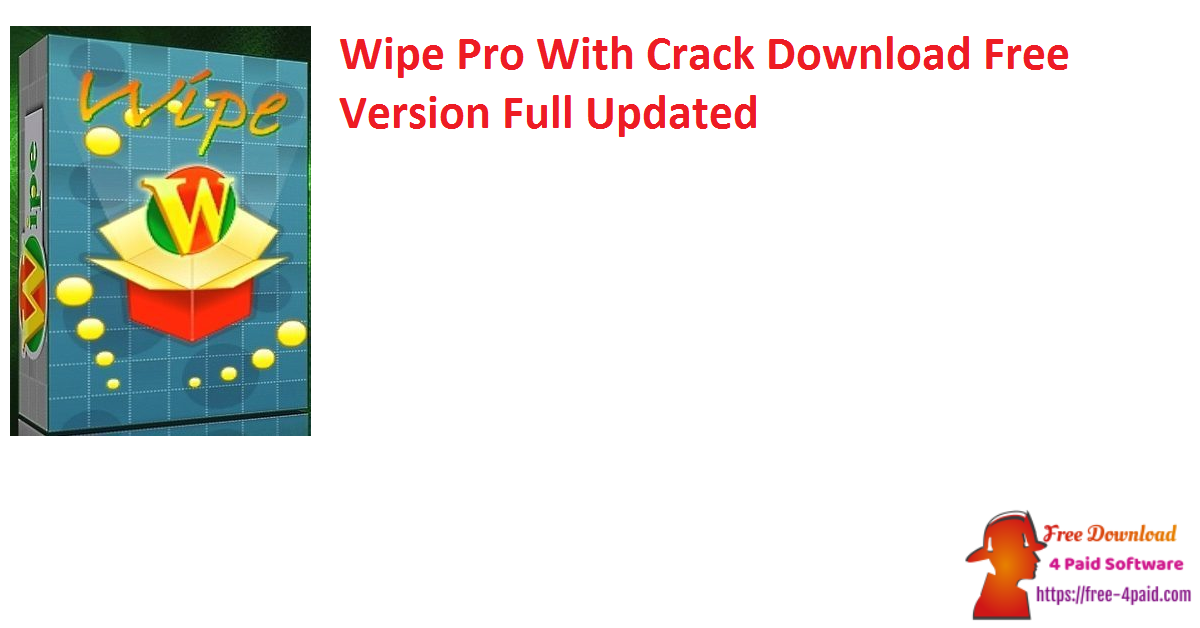 Wipe Pro With Crack Download Free Version Full Updated
