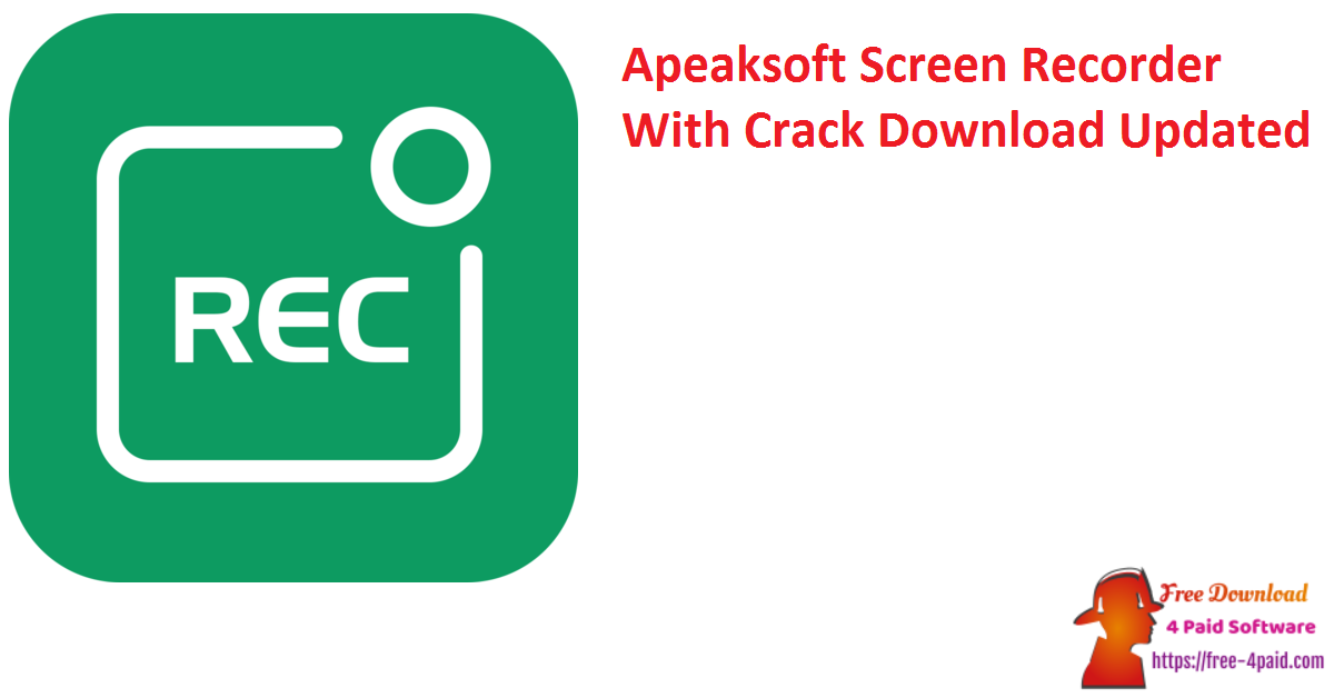 Apeaksoft Screen Recorder With Crack Download Updated