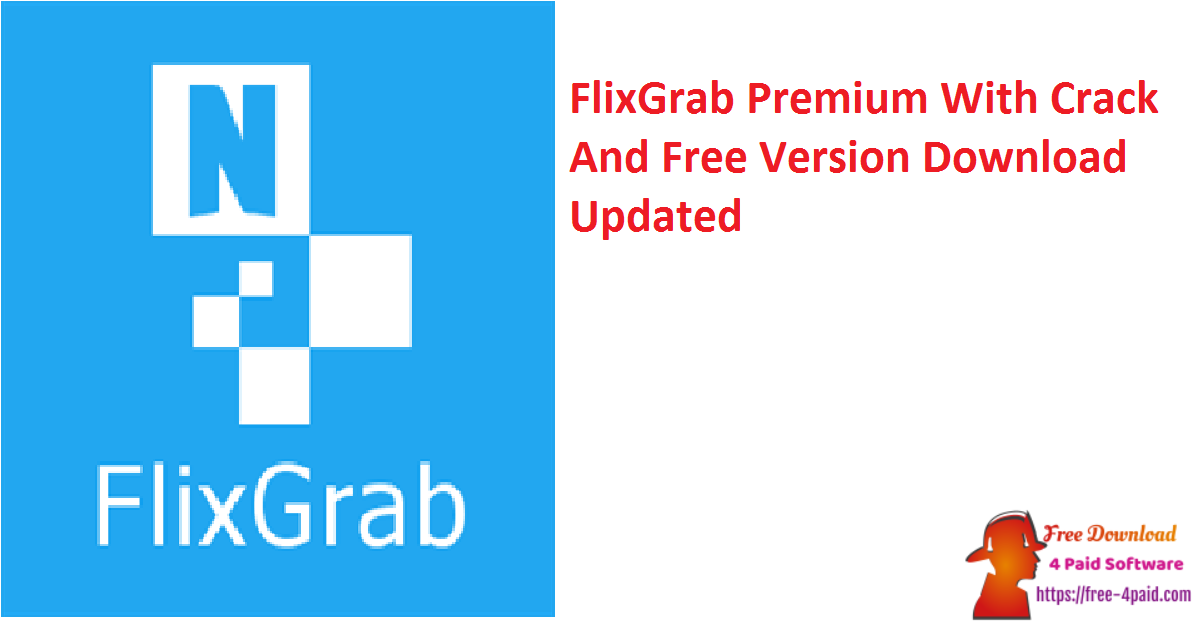 FlixGrab Premium With Crack And Free Version Download Updated