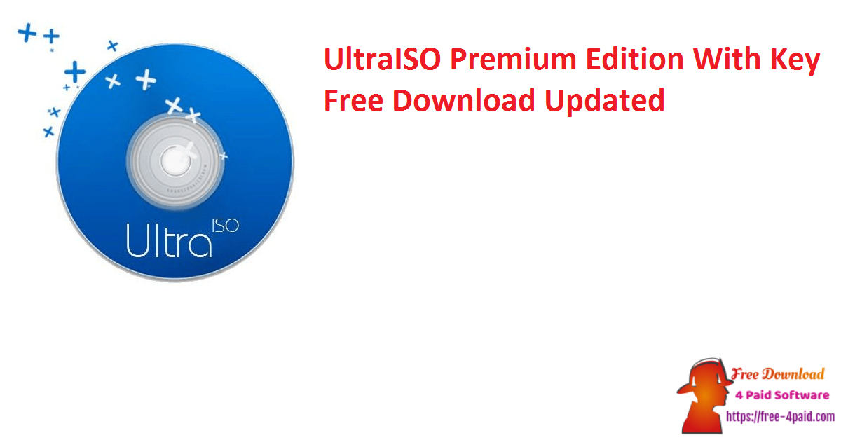 UltraISO Premium Edition With Key Free Download Updated