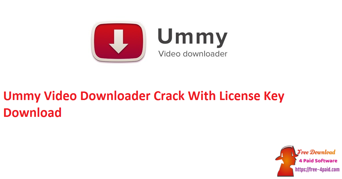 Ummy Video Downloader Crack With License Key Download