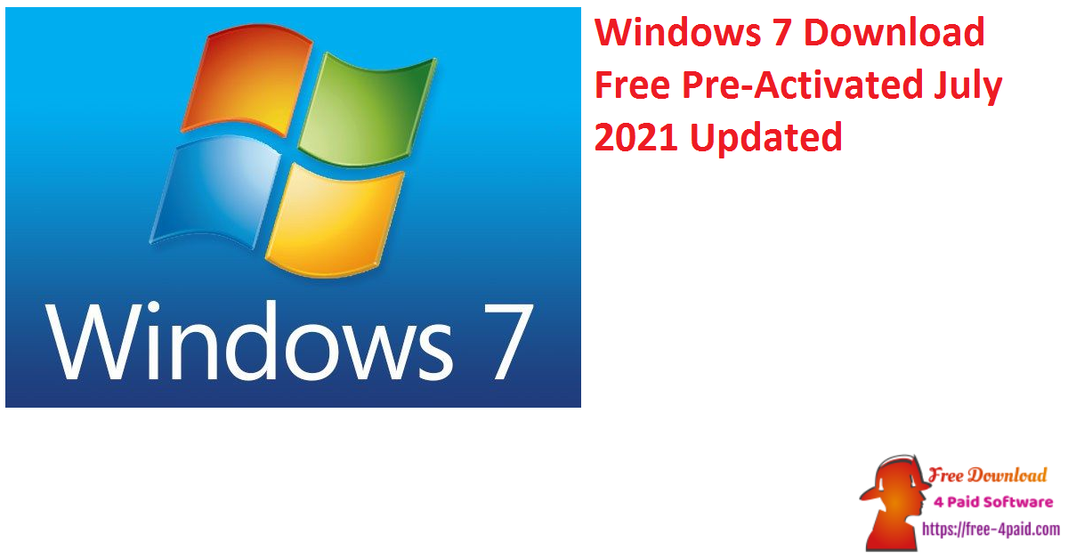 Windows 7 Download Free Pre-Activated July 2021 Updated