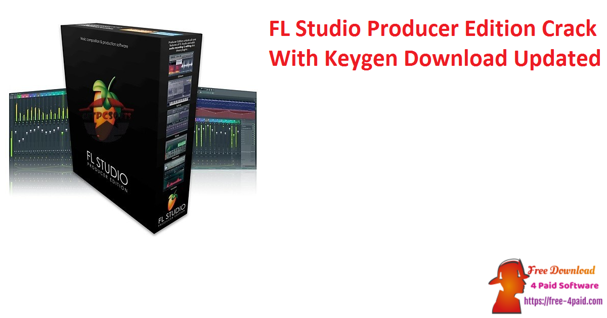 FL Studio Producer Edition Crack With Keygen Download Updated