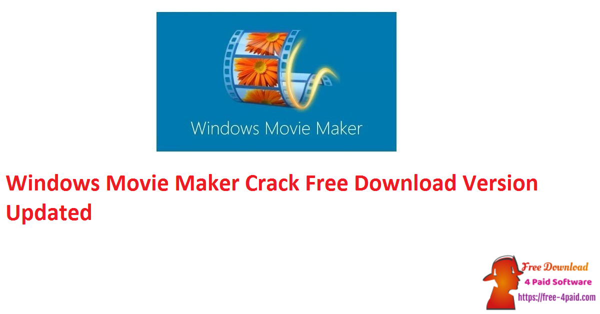 Windows Movie Maker Crack Free Download Version Updated
