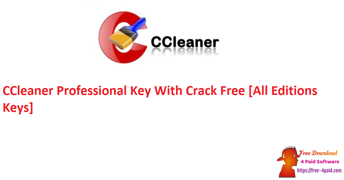 CCleaner Professional Key With Crack Free [All Editions Keys]
