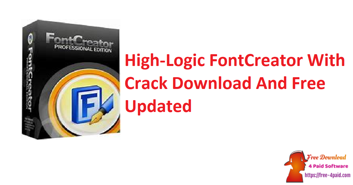 High-Logic FontCreator With Crack Download And Free Updated