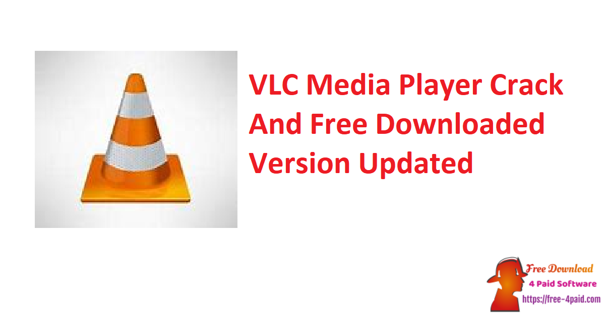 VLC Media Player Crack And Free Downloaded Version Updated